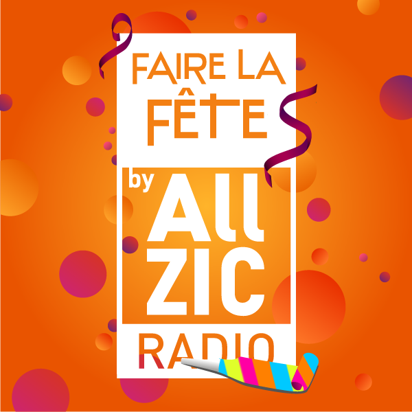 Allzic Radio Faire La Fête