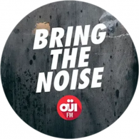 Ecouter OUI FM Bring the noise en ligne