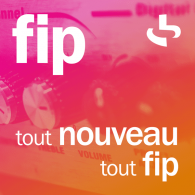 Ecouter FIP tout nouveau en ligne